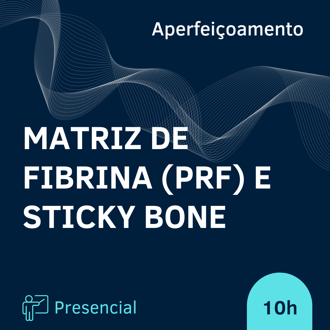 CAPACITAÇÃO EM MATRIZ DE FIBRINA (PRF) E STICK BONE - 1a EDIÇÃO